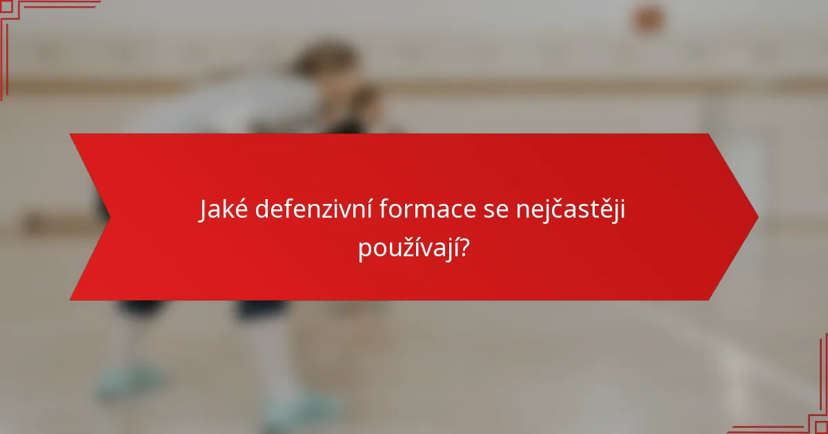 Jaké defenzivní formace se nejčastěji používají?