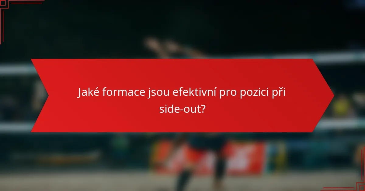 Jaké formace jsou efektivní pro pozici při side-out?
