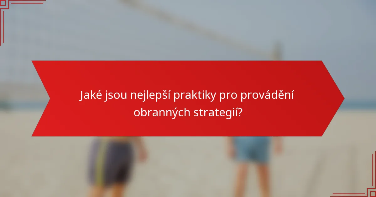 Jaké jsou nejlepší praktiky pro provádění obranných strategií?