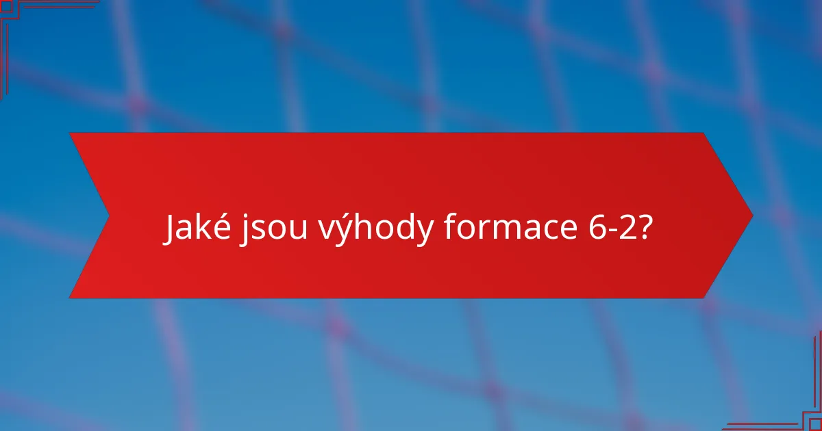 Jaké jsou výhody formace 6-2?