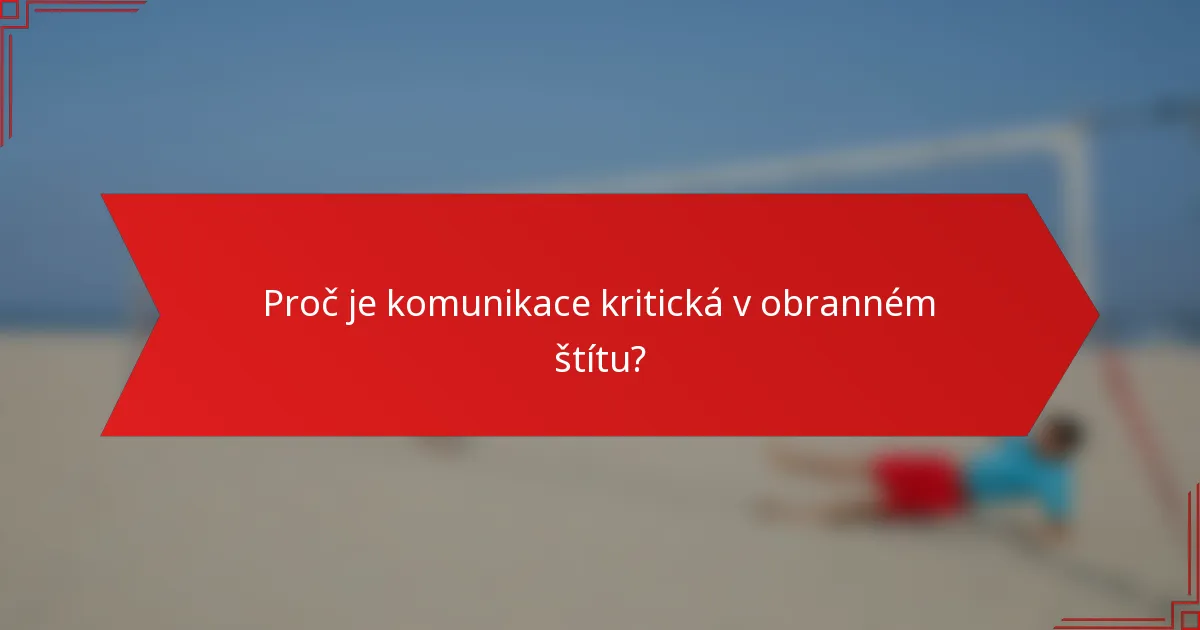 Proč je komunikace kritická v obranném štítu?